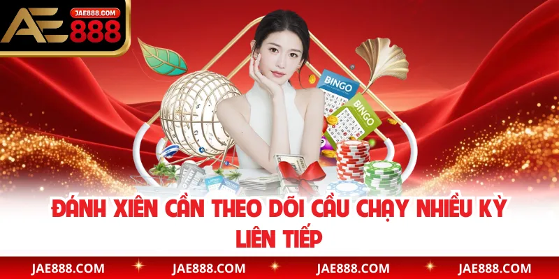 Đánh xiên cần theo dõi cầu chạy nhiều kỳ liên tiếp