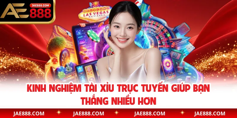Kinh nghiệm tài xỉu trực tuyến giúp bạn thắng nhiều hơn